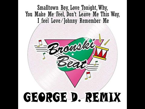 Bronski Beat - The Communards, Jimmy Somerville Mix (George D. Remix) Special Marty M Mix