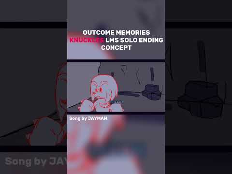 KNUCKLES LMS SOLO ENDING CONCEPT - OUTCOME MEMORIES #outcomememories #sonic #sonicexe #animation