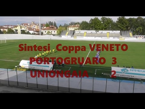 Sintesi PORTOGRUARO 3- UNIONGAIA 2-  09 /10/ 2016  Coppa VENETO  video in FullHD