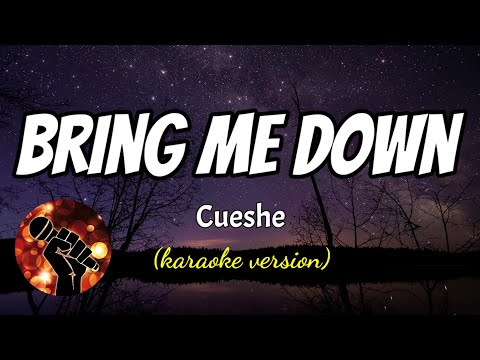 BRING ME DOWN - CUESHE (karaoke version)