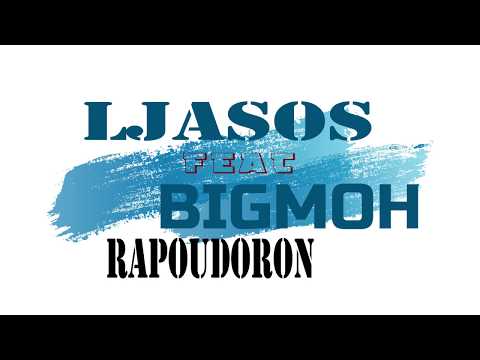 LJASOS  FT BIGMOH  - RAPOUDORON -