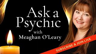 Ask A Psychic with Medium Meaghan O