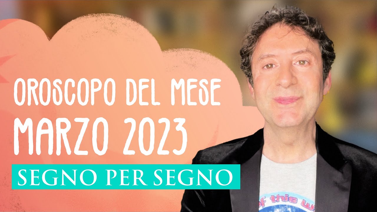 OROSCOPO DEL MESE: MARZO 2023