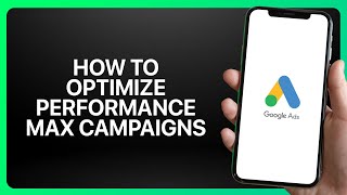 How To Optimize Performance Max Campaigns In Google Ads ! Tutorial