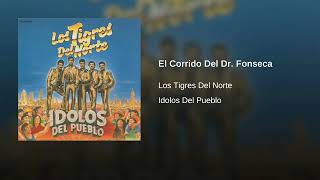 Los Tigres Del Norte - El Corrido Del Dr. Fonseca (Audio)