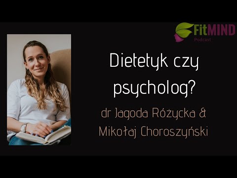Odc. 57 Z czym do psychodietetyka? | dr Jagoda Różycka & Mikołaj Choroszyński | FitMIND live