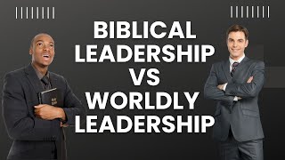 Worldly Leadership vs Biblical Leadership: A Comparative Analysis #leadership #b
