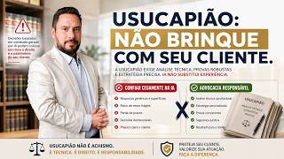Usucapião: Não brinque com seu cliente 