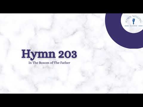 Hymn 203 - In The Bosom of The Father