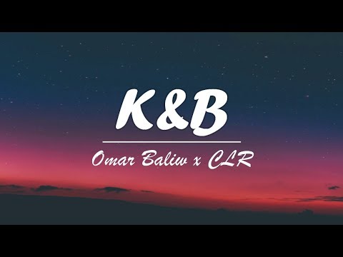 Omar Baliw X CLR - K&B (Lyric Video)