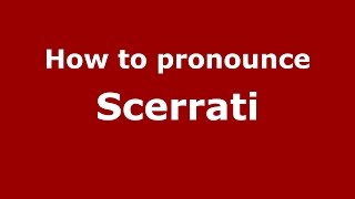 How to pronounce Scerrati
