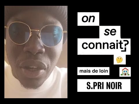 ON SE CONNAIT ? mais de loin - S.Pri Noir | MAD