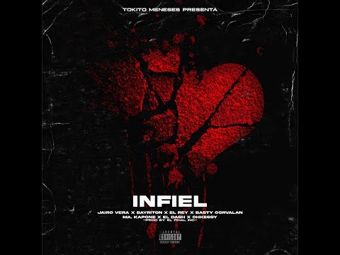Infiel -Tokito, @JairoVeraTV, Basty Corvalan, Dash, Bayriton, MA Kapone, El rey, Ohkessy.