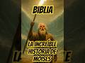 La Increíble Historia De Moisés El Libertador Del Pueblo De Dios