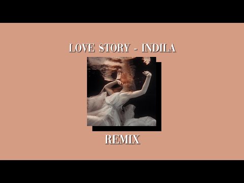 Love Story - Indila (but it’s a remix i made)