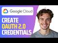 How To Create OAuth 2 0 Credentials In Google Cloud