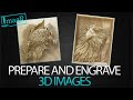 How to prepare and engrave 3D IMAGES with ImagR