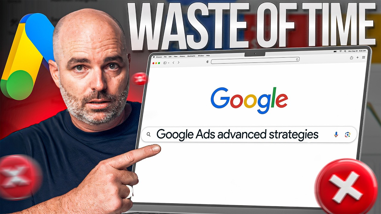 Advanced Google Ads Strategies are a Waste of Time