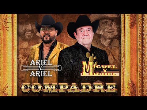 Miguel Y Miguel Ft Ariel Y Ariel Compadre