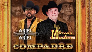 Miguel Y Miguel Ft Ariel Y Ariel Compadre