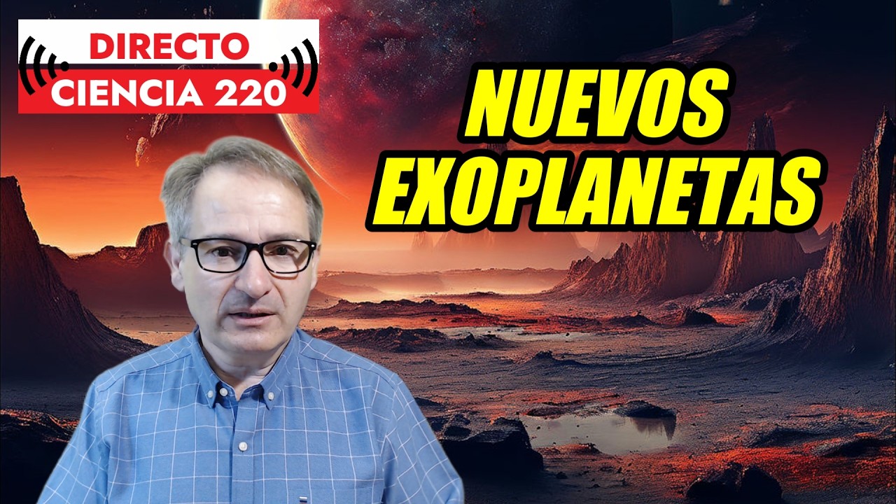 Directo Ciencia 220 🟥 NUEVOS EXOPLANETAS · Últimos hallazgos