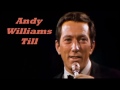 Andy Williams........Till.