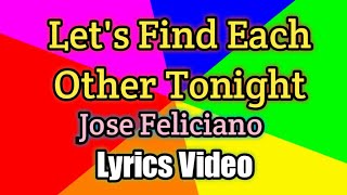 Let&#39;s Find Each Other Tonight - Jose Feliciano (Lyrics Video)