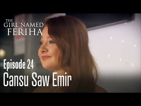 Cansu saw Emir - The Girl Named Feriha | Episode 24