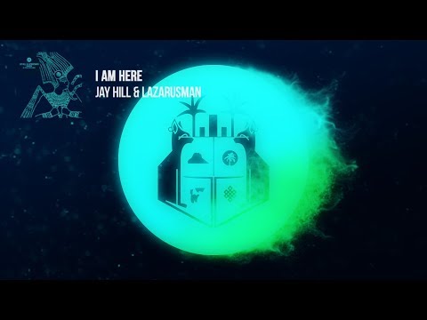 Jay Hill & Lazarusman - I Am Here