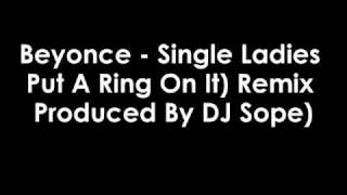 Beyonce - Single Ladies (Put A Ring On It) Remix (Produced By DJ Sope)