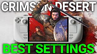 Best Steam Deck Settings for Crimson Desert!