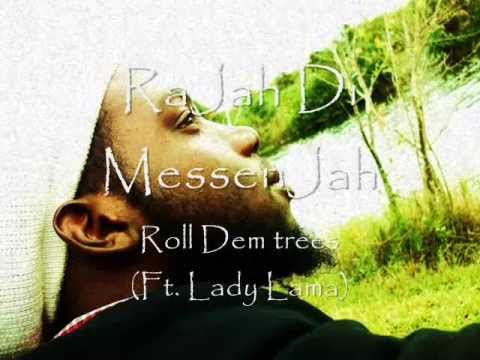 Roll Dem trees [Perception Riddim] - RaJah Di MessenJah Ft. Lady Lama