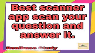 Best Scanner App Scan your Question and answer it