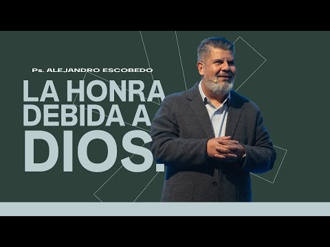 The Honor Due to God | Alejandro Escobedo