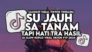 Download lagu DJ SU JAUH SA TANAM TAPI HATI TRA HASIL | DJ SLOW VIRAL TIKTOK 2025 FULL SONG ANDY FVNKY mp3