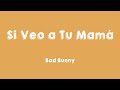 Si Veo a Tu Mamá - Bad Bunny (Letra) 🦂