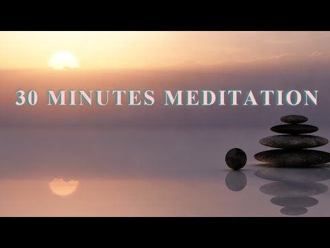 30 Minutes Meditation Music 2021 For Positive Energy ,Inner Peace Healing, Relax Mind and Body (⊙_☉)