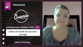 Causeries de la Pédagogie - Enseignement à distance (EAD) #7 - Créer une étude de cas avec une IAg