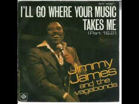 I'll Go Where Your Music Takes Me - Jimmy James & The Vagabonds  (1976)