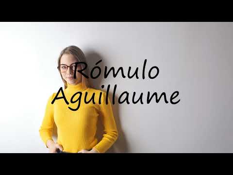 How to pronounce Rómulo Aguillaume in English?