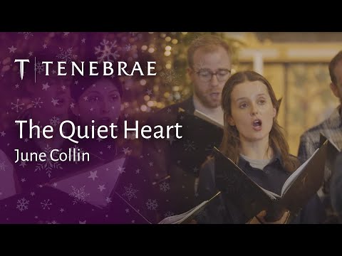 The Quiet Heart - June Collin - performed by Tenebrae, conducted by Nigel Short