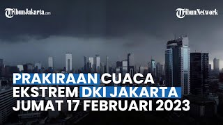 Prakiraan Cuaca DKI Jakarta Jumat 17 Februari 2023: Jakbar dan Jaksel Hujan Lebat di Siang Hari