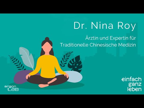 Die Heilkraft der Chinesischen Medizin mit Dr. Nina Roy | einfach ganz leben