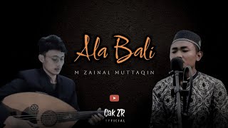 Download lagu ALA BALI على بالى ‼️ Cover Lagu Arab Syahdu || M. ZAINAL MUTTAQIN mp3