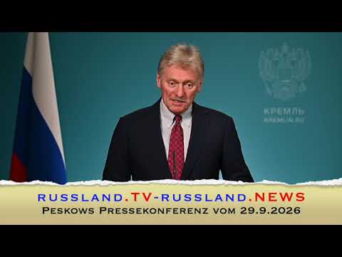 Peskows Pressekonferenz vom 29.9.2026