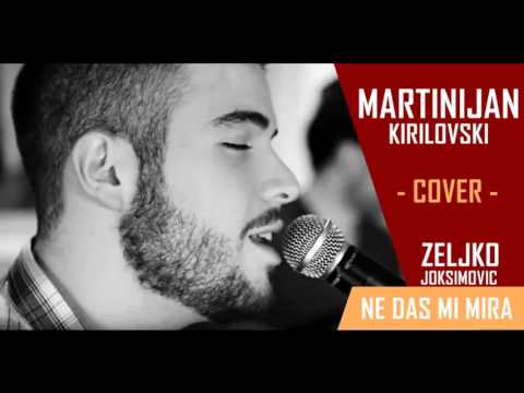 MARTINIJAN KIRILOVSKI - NE DAŠ MI MIRA // COVER