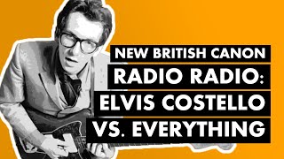 &quot;Radio Radio&quot; - Elvis Costello vs. Everything | New British Canon