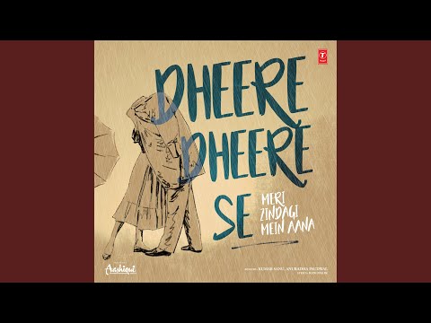 Dheere Dheere Se Meri Zindagi Mein Aana (Full Audio) — watch video