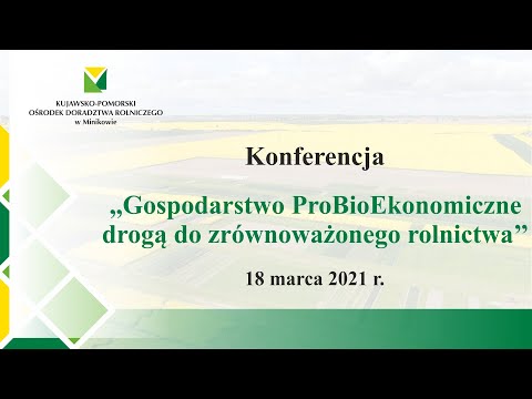 , title : 'Gospodarstwo ProBioEkonomiczne drogą do zrównoważonego rolnictwa - konferencja.'