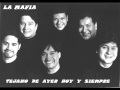 LA MAFIA  -NO  QUIERO YA  LLORAR   POR   TU  CARIÑO